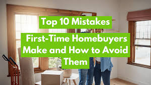 Top 10 Mistakes Homebuyers Make